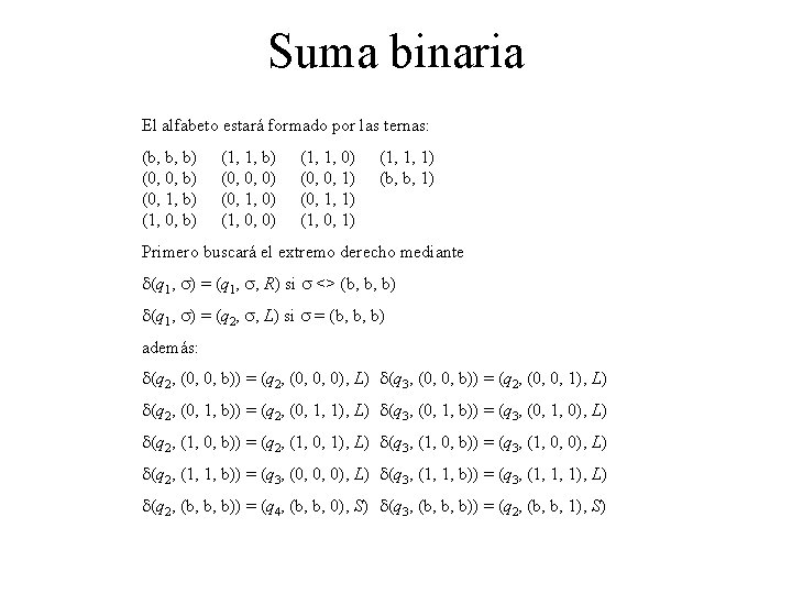 Suma binaria El alfabeto estará formado por las ternas: (b, b, b) (0, 0,