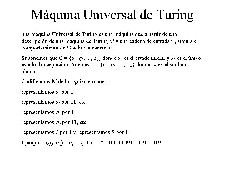 Máquina Universal de Turing una máquina Universal de Turing es una máquina que a