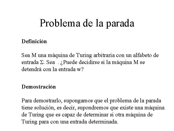 Problema de la parada Definición Sea M una máquina de Turing arbitraria con un