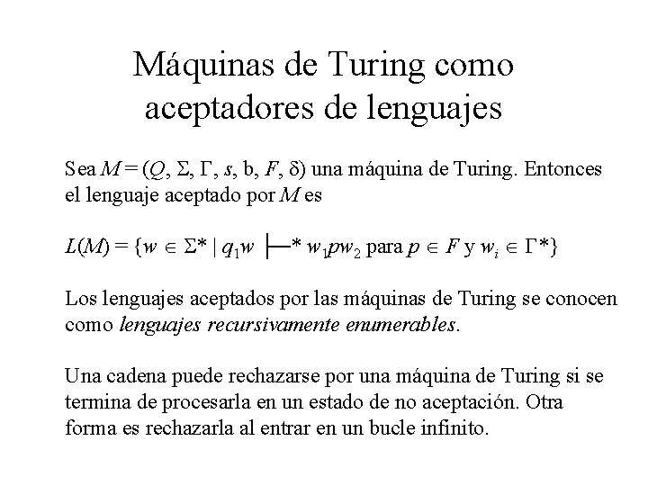 Máquinas de Turing como aceptadores de lenguajes Sea M = (Q, S, G, s,