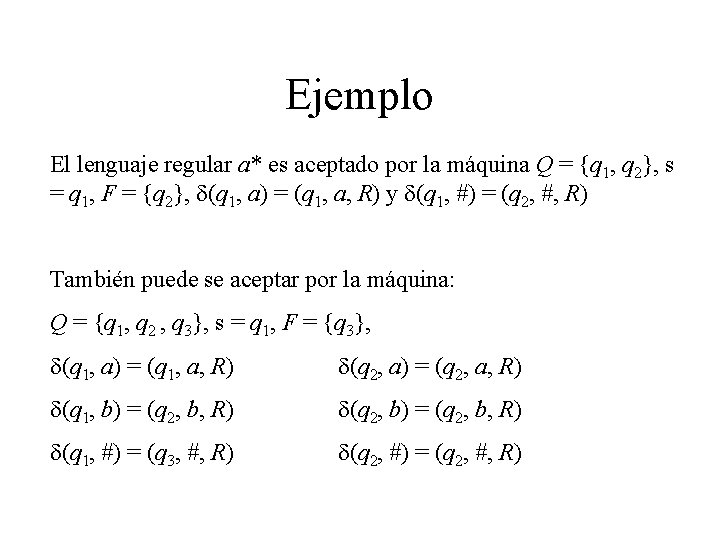 Ejemplo El lenguaje regular a* es aceptado por la máquina Q = {q 1,