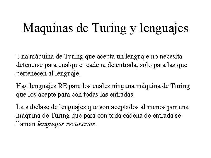 Maquinas de Turing y lenguajes Una máquina de Turing que acepta un lenguaje no