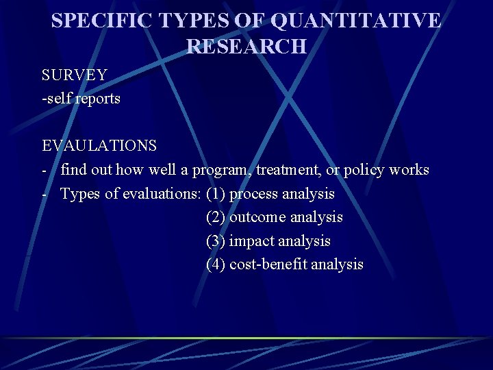 SPECIFIC TYPES OF QUANTITATIVE RESEARCH SURVEY -self reports EVAULATIONS - find out how well
