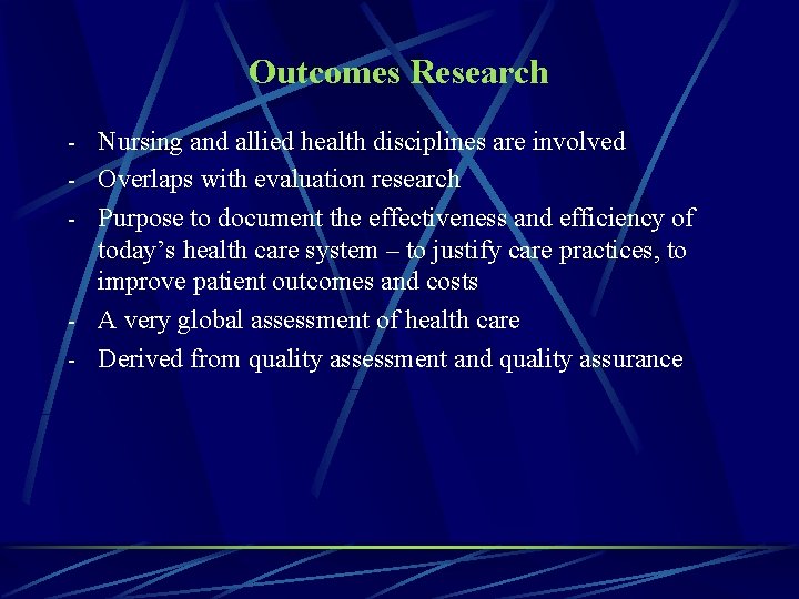 Outcomes Research - Nursing and allied health disciplines are involved - Overlaps with evaluation