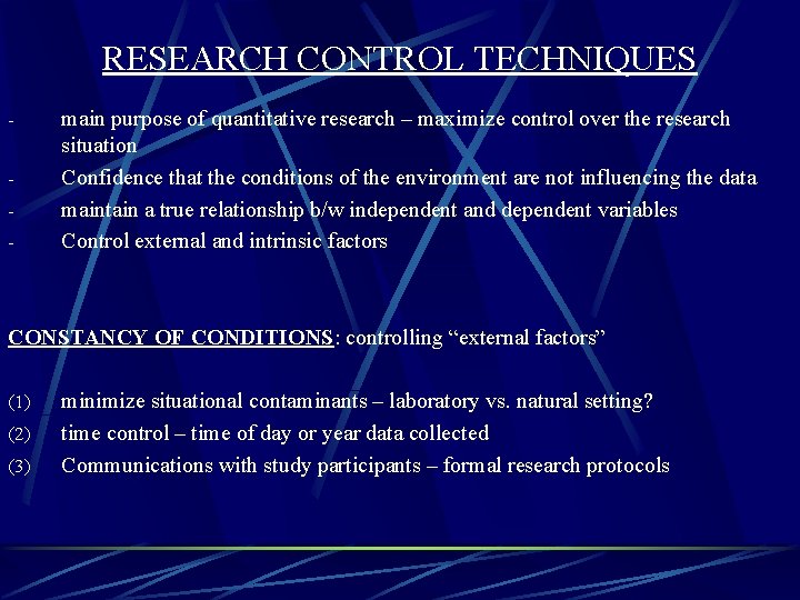 RESEARCH CONTROL TECHNIQUES - main purpose of quantitative research – maximize control over the
