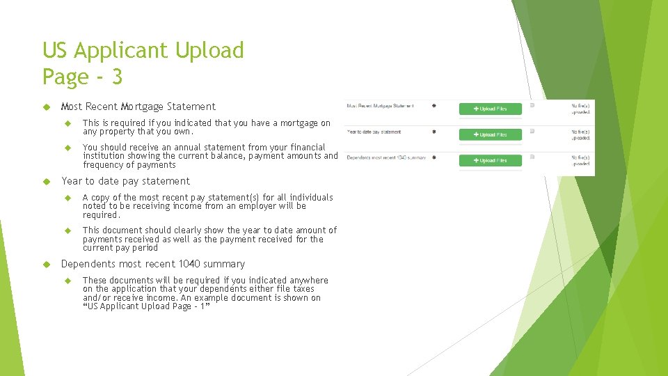 US Applicant Upload Page - 3 Most Recent Mortgage Statement This is required if