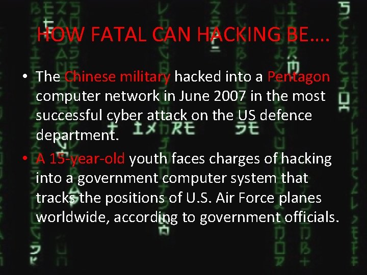 HOW FATAL CAN HACKING BE…. • The Chinese military hacked into a Pentagon computer