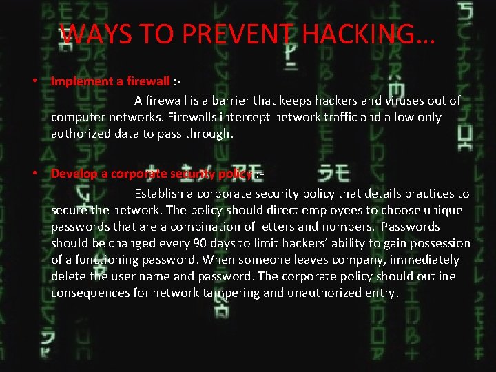 WAYS TO PREVENT HACKING… • Implement a firewall : A firewall is a barrier