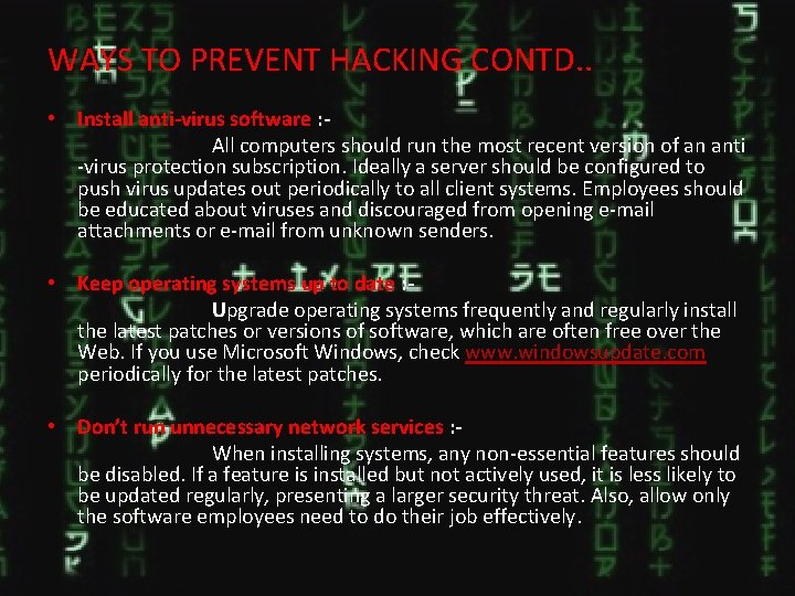 WAYS TO PREVENT HACKING CONTD. . • Install anti-virus software : All computers should