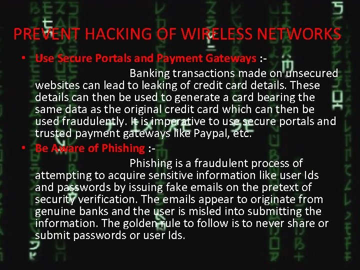 PREVENT HACKING OF WIRELESS NETWORKS • Use Secure Portals and Payment Gateways : Banking