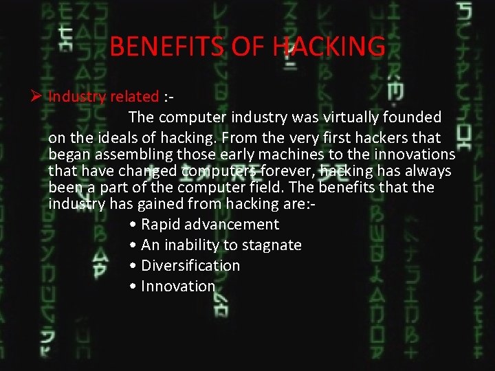 BENEFITS OF HACKING Ø Industry related : The computer industry was virtually founded on