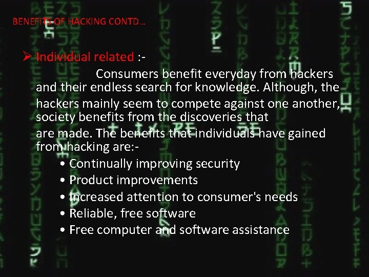 BENEFITS OF HACKING CONTD… Ø Individual related : Consumers benefit everyday from hackers and