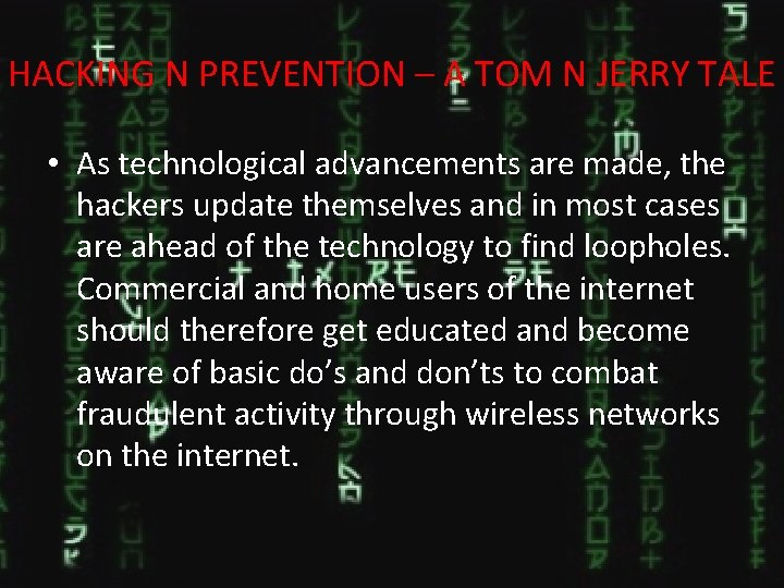 HACKING N PREVENTION – A TOM N JERRY TALE • As technological advancements are