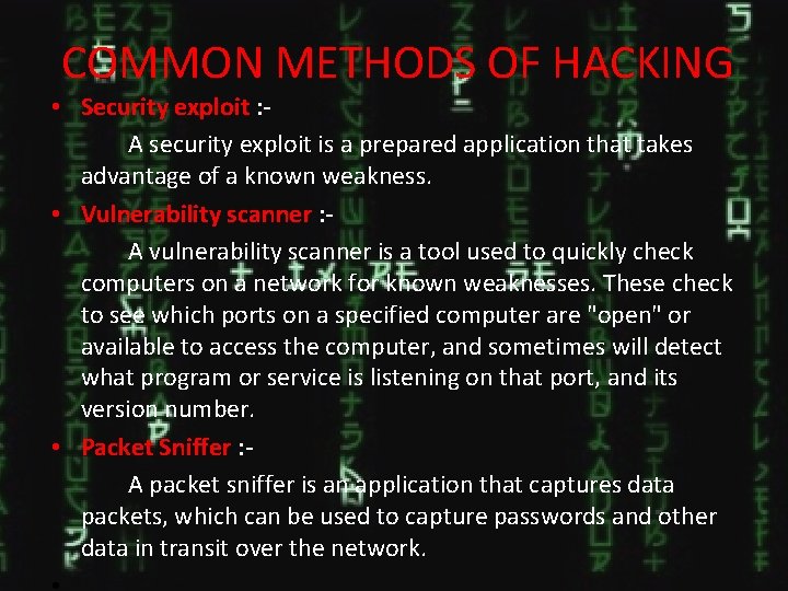 COMMON METHODS OF HACKING • Security exploit : A security exploit is a prepared