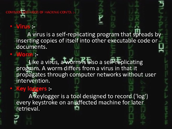 COMMON METHODS OF HACKING CONTD. : - • Virus : A virus is a