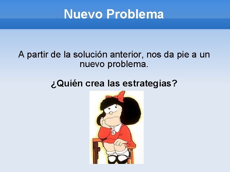 Nuevo Problema A partir de la solución anterior, nos da pie a un nuevo