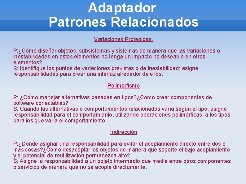 Adaptador Patrones Relacionados Variaciones Protegidas. P: ¿Cómo diseñar objetos, subsistemas y sistemas de manera