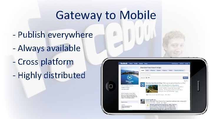 Gateway to Mobile - Publish everywhere - Always available - Cross platform - Highly