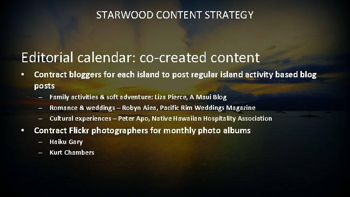 STARWOOD CONTENT STRATEGY Editorial calendar: co-created content • Contract bloggers for each island to