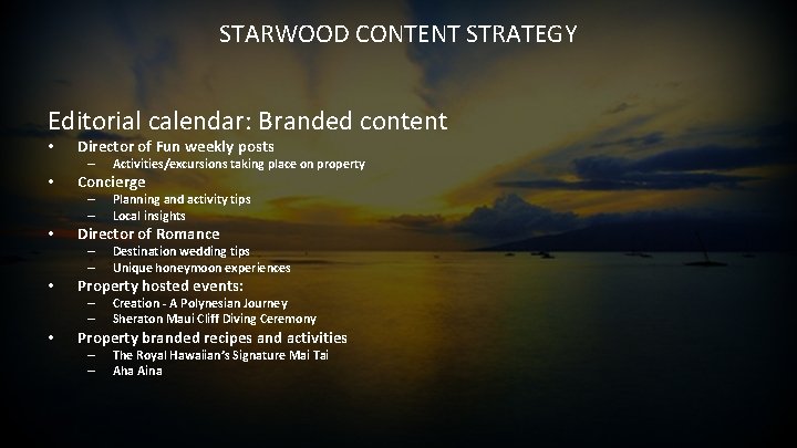 STARWOOD CONTENT STRATEGY Editorial calendar: Branded content • Director of Fun weekly posts –