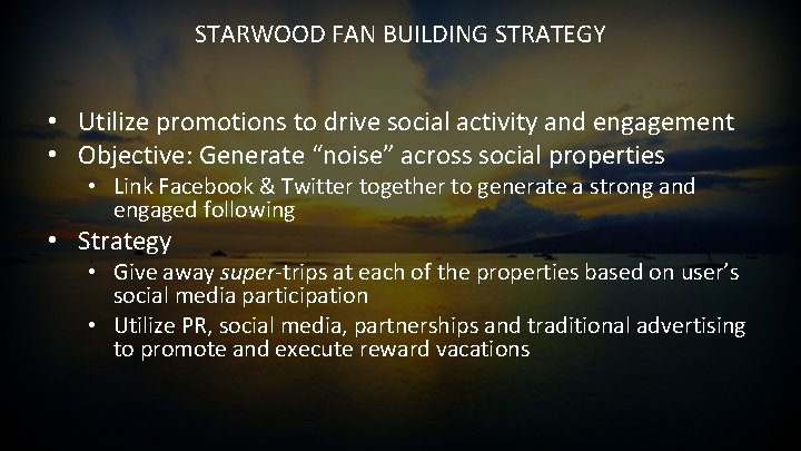 STARWOOD FAN BUILDING STRATEGY • Utilize promotions to drive social activity and engagement •