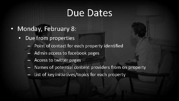 Due Dates • Monday, February 8: • Due from properties – – – Point