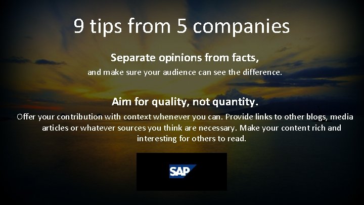 9 tips from 5 companies Separate opinions from facts, and make sure your audience