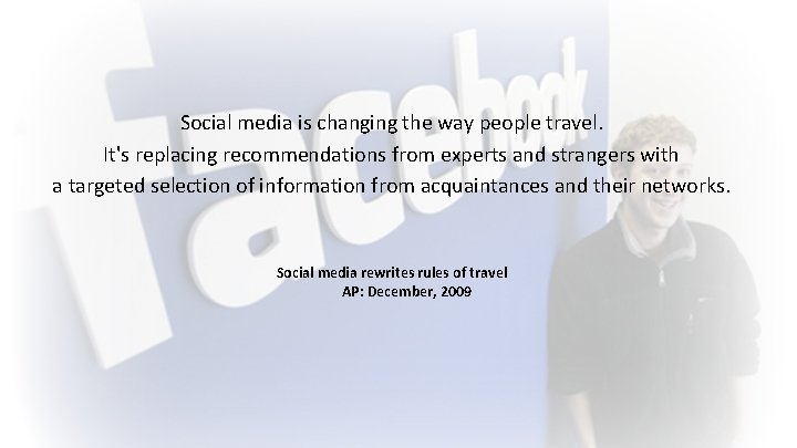Social media is changing the way people travel. It's replacing recommendations from experts and