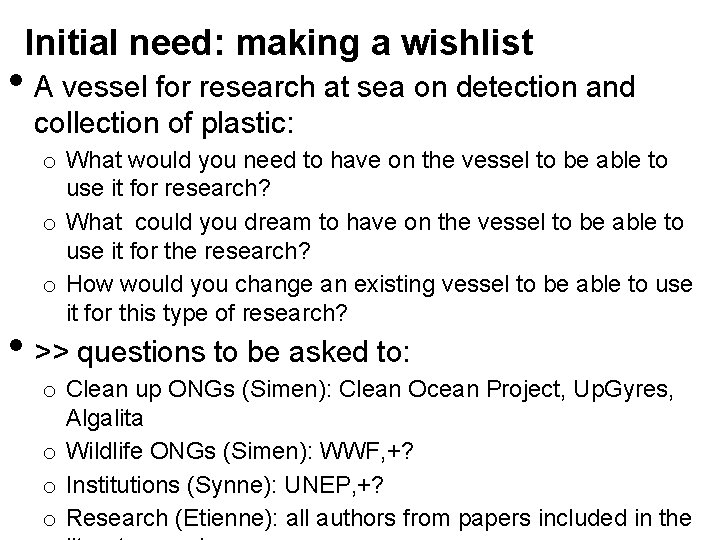 Initial need: making a wishlist • A vessel for research at sea on detection