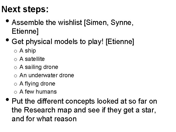Next steps: • Assemble the wishlist [Simen, Synne, • Etienne] Get physical models to