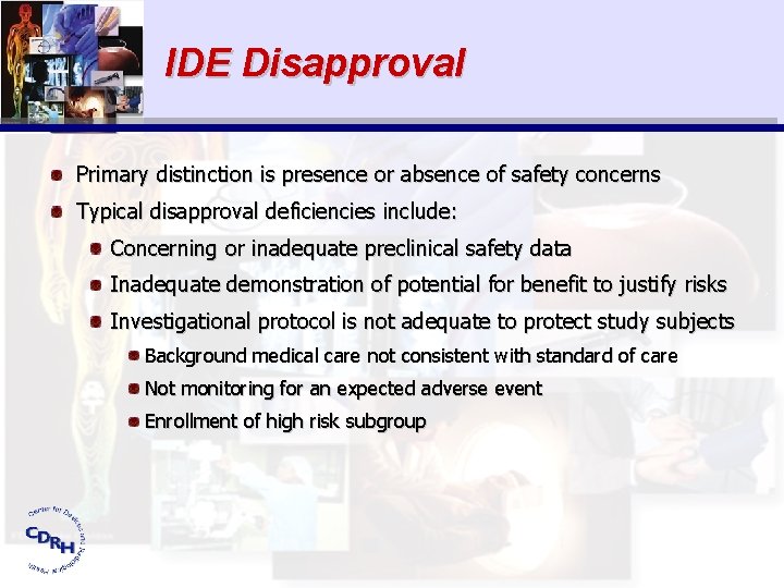 IDE Disapproval Primary distinction is presence or absence of safety concerns Typical disapproval deficiencies