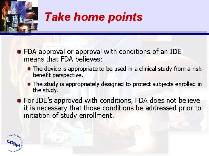 Take home points FDA approval or approval with conditions of an IDE means that