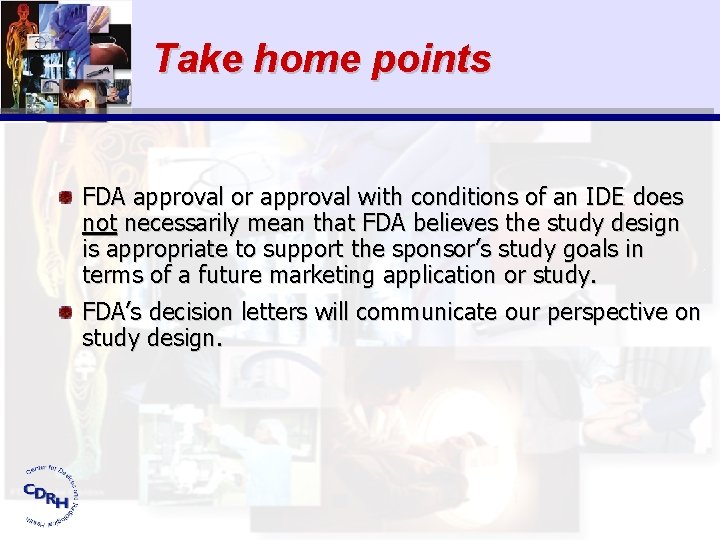 Take home points FDA approval or approval with conditions of an IDE does not