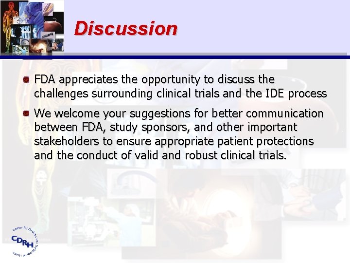 Discussion FDA appreciates the opportunity to discuss the challenges surrounding clinical trials and the