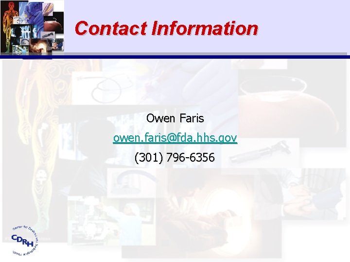 Contact Information Owen Faris owen. faris@fda. hhs. gov (301) 796 -6356 