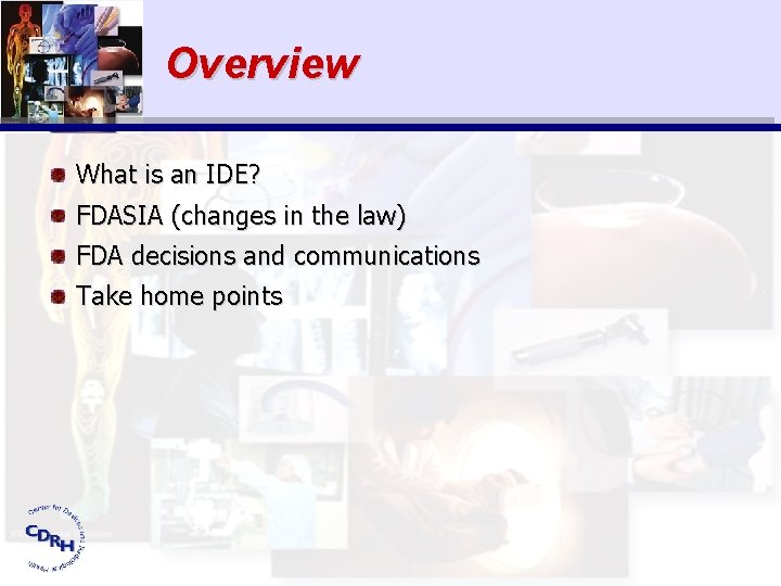 Overview What is an IDE? FDASIA (changes in the law) FDA decisions and communications