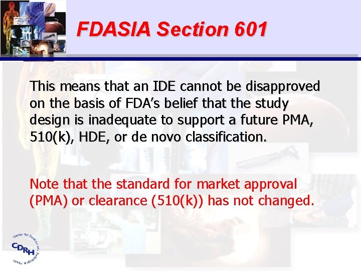 FDASIA Section 601 This means that an IDE cannot be disapproved on the basis