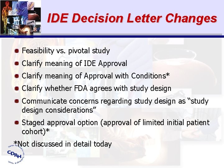 IDE Decision Letter Changes Feasibility vs. pivotal study Clarify meaning of IDE Approval Clarify
