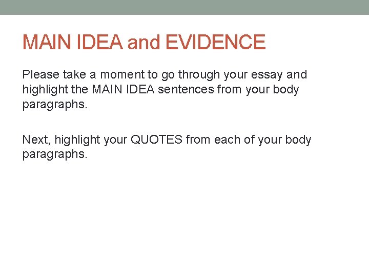 MAIN IDEA and EVIDENCE Please take a moment to go through your essay and