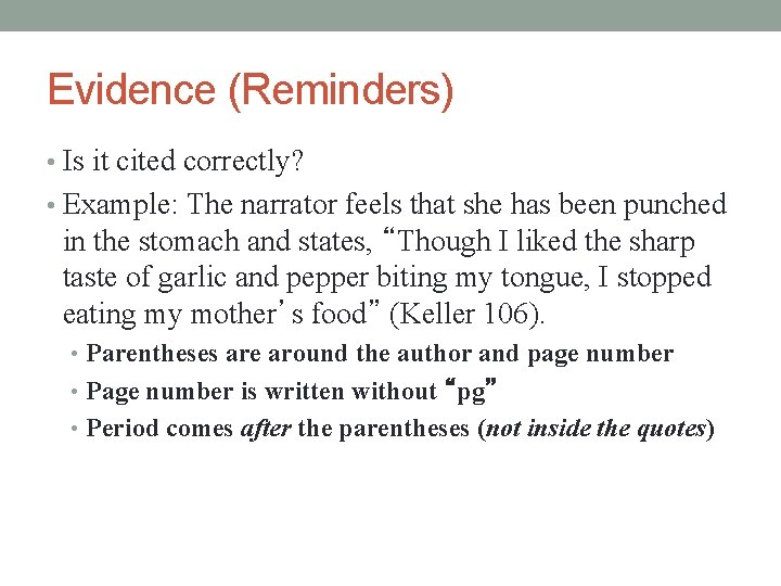 Evidence (Reminders) • Is it cited correctly? • Example: The narrator feels that she