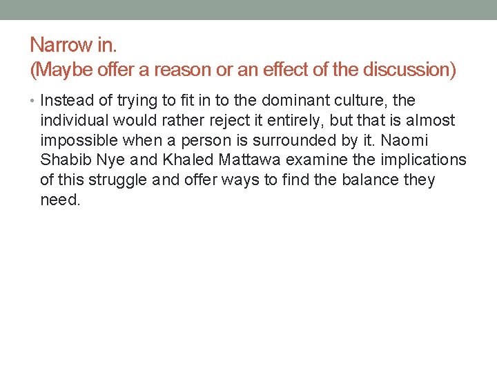 Narrow in. (Maybe offer a reason or an effect of the discussion) • Instead