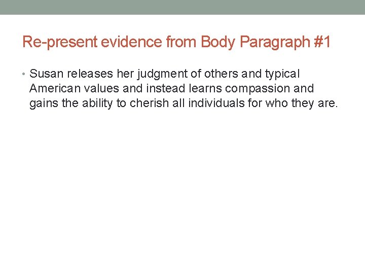 Re-present evidence from Body Paragraph #1 • Susan releases her judgment of others and