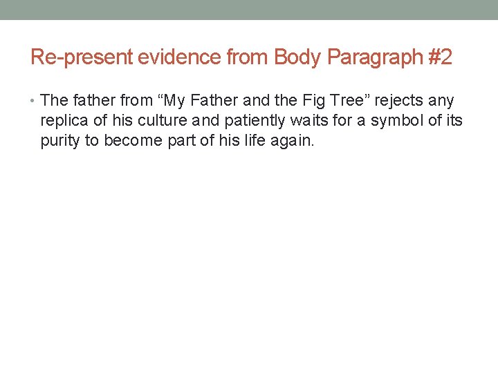 Re-present evidence from Body Paragraph #2 • The father from “My Father and the