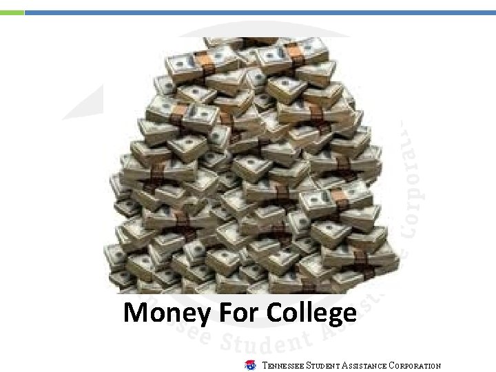 Money For College TENNESSEE STUDENT ASSISTANCE CORPORATION 