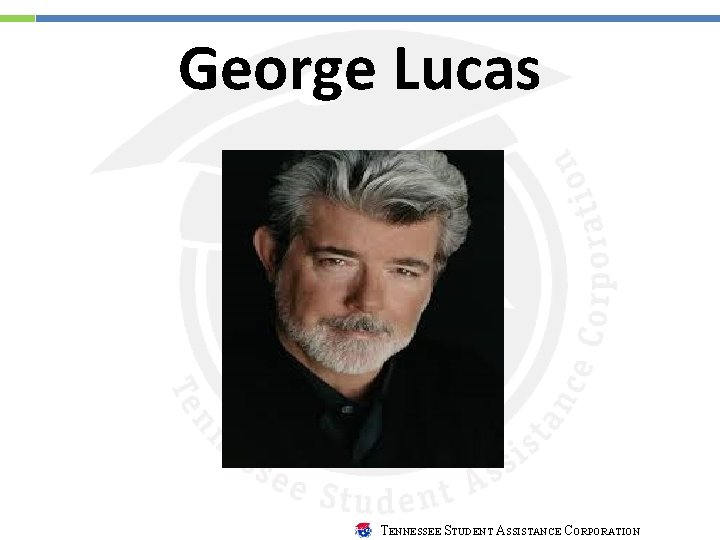 George Lucas TENNESSEE STUDENT ASSISTANCE CORPORATION 