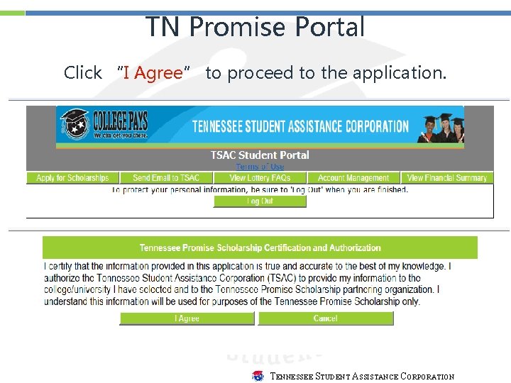 TN Promise Portal Click “I Agree” to proceed to the application. TENNESSEE STUDENT ASSISTANCE