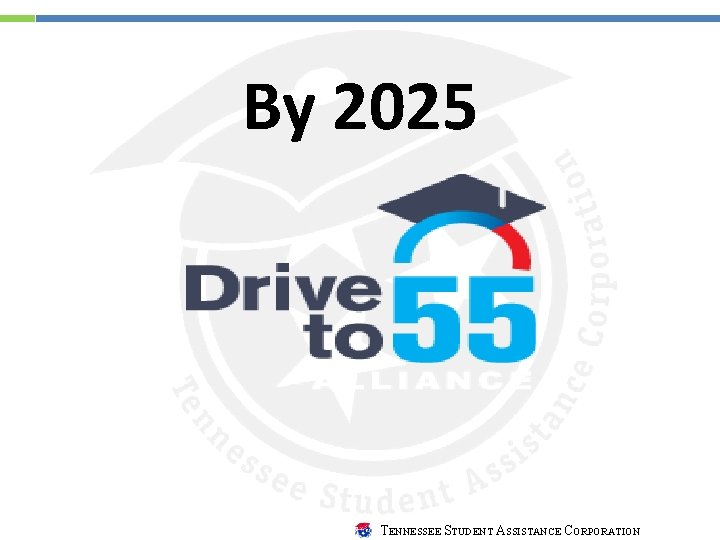 By 2025 TENNESSEE STUDENT ASSISTANCE CORPORATION 