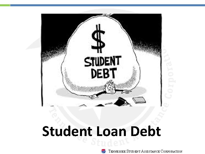 Student Loan Debt TENNESSEE STUDENT ASSISTANCE CORPORATION 