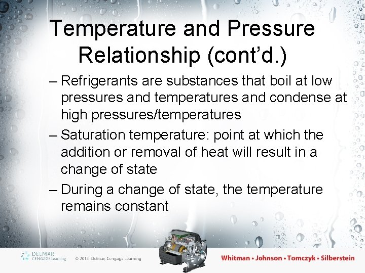 Temperature and Pressure Relationship (cont’d. ) – Refrigerants are substances that boil at low