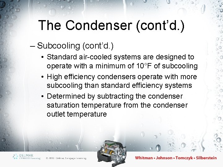 The Condenser (cont’d. ) – Subcooling (cont’d. ) • Standard air-cooled systems are designed